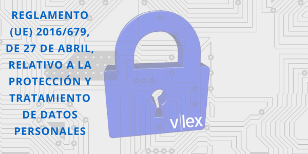 Reglamento UE 2016 679 de 27 de abril relativo a la protección y